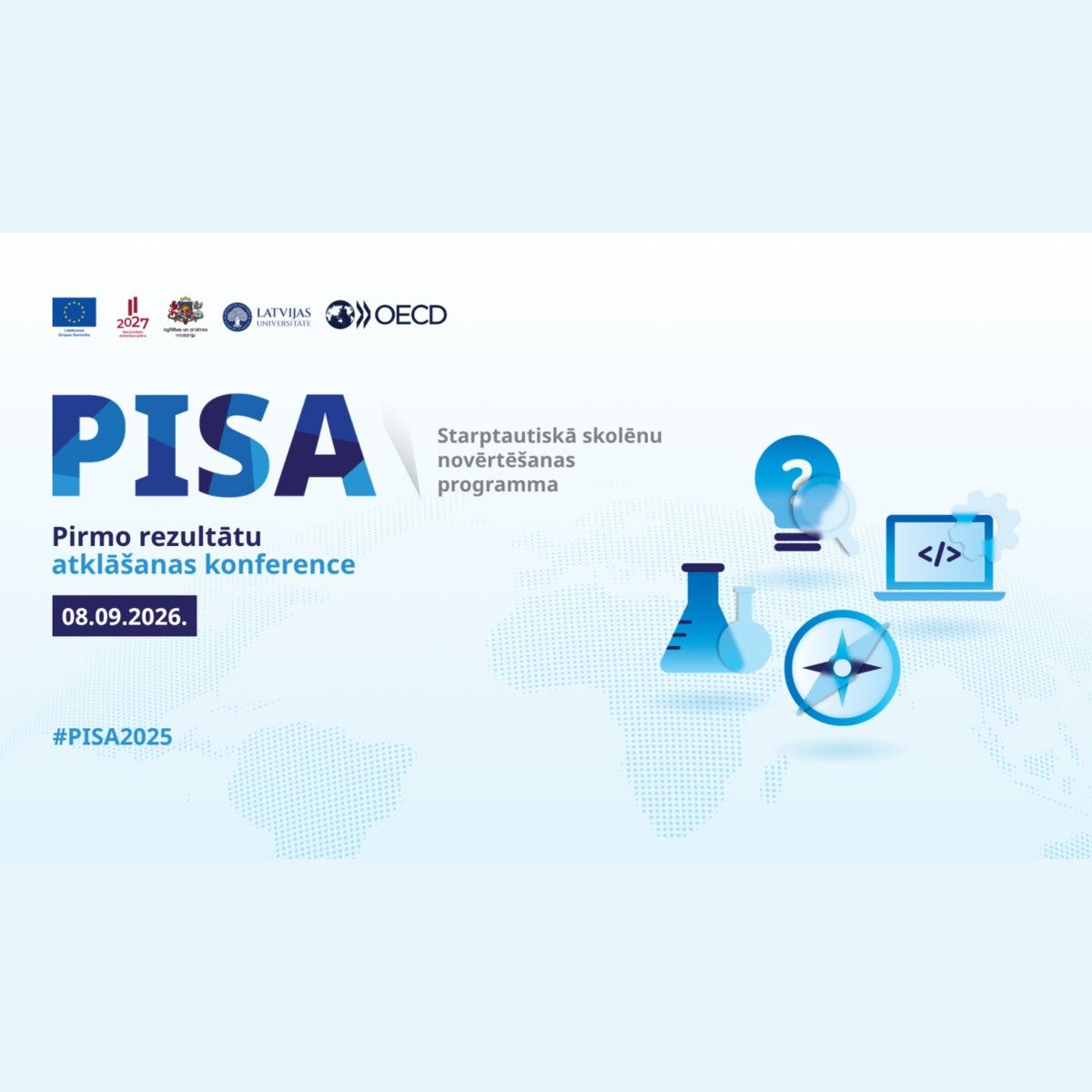 PISA 2025 Starptautiskās skolēnu novērtēšanas programmas pirmo rezultātu atklāšanas konference 2026. gada 8. septembrī.
