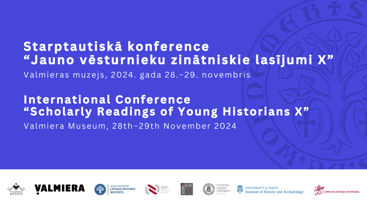 Norisināsies starptautiskā konference “Jauno vēsturnieku zinātniskie lasījumi X”