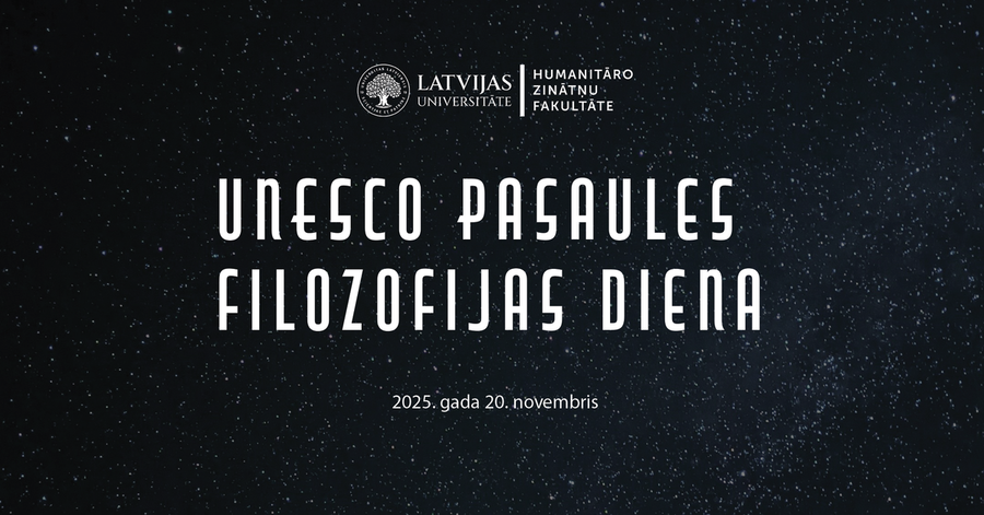 Attēls ar Latvijas Universitātes un Humanitāro zinātņu fakultātes logotipiem uz tumša zvaigžņota fona, centrā teksts “UNESCO Pasaules filozofijas diena”, apakšā norādīts datums “2025. gada 20. novembris