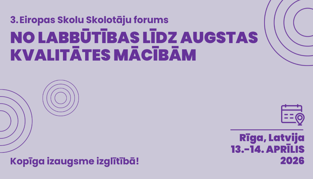 Paziņojums par 3. Eiropas skolu skolotāju forumu ar nosaukumu “No labbūtības līdz augstas kvalitātes mācībām”. Norādīta norises vieta Rīga, Latvija, un datumi 13.–14. aprīlis 2026. Fonā izmantots gaiši violets dizains ar apļveida grafiskiem elementiem un saukli “Kopīga izaugsme izglītībā!