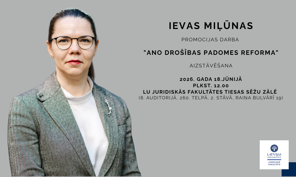 1780927518272_image.png 5:05 PM Alternatīvais teksts (Alt Text):  Latvijas Universitātes Juridiskās fakultātes paziņojums par Ievas Miļūnas promocijas darba "ANO Drošības padomes reforma" aizstāvēšanu. Aizstāvēšana notiks 2026. gada 18. jūnijā plkst. 12:00 LU Juridiskās fakultātes Tiesas sēžu zālē, Raiņa bulvārī 19. Attēlā redzama promocijas darba autore ar brillēm, pelēkā tvīda žaketē.