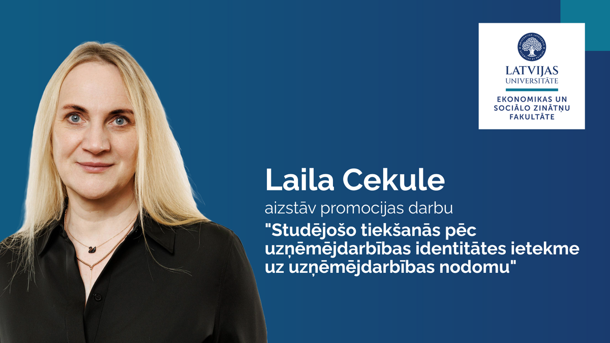 Latvijas Universitātes Ekonomikas un sociālo zinātņu fakultātes paziņojums par promocijas darba aizstāvēšanu. Laila Cekule aizstāv promocijas darbu "Studējošo tiekšanās pēc uzņēmējdarbības identitātes ietekme uz uzņēmējdarbības nodomu". Attēlā redzama promocijas darba autore ar gaišiem matiem, melnā blūzē