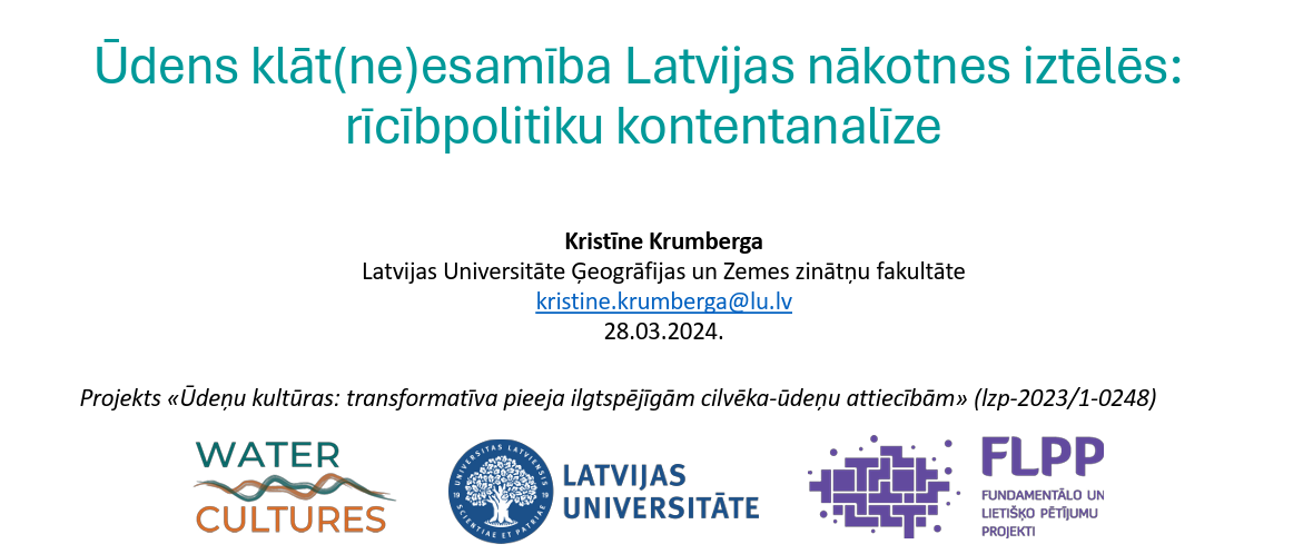 Attēlā redzams prezentācijas pirmais slaids ar virsrakstu "Ūdens klāt(ne)esamība Latvijas nākotnes iztēlēs: rīcībpolitiku kontentanalīze". Slaida apakšēja daļā ir projekta, LU un LZP logo.